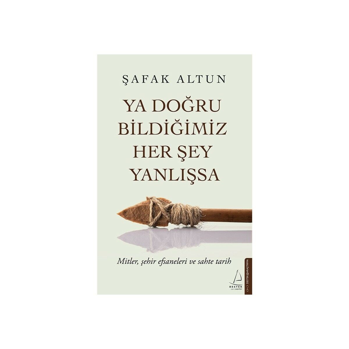 Ya Doğru Bildiğimiz Her Şey Yanlışsa