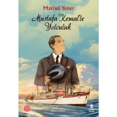 Mustafa Kemal’le Yolculuk - Mavisel Yener