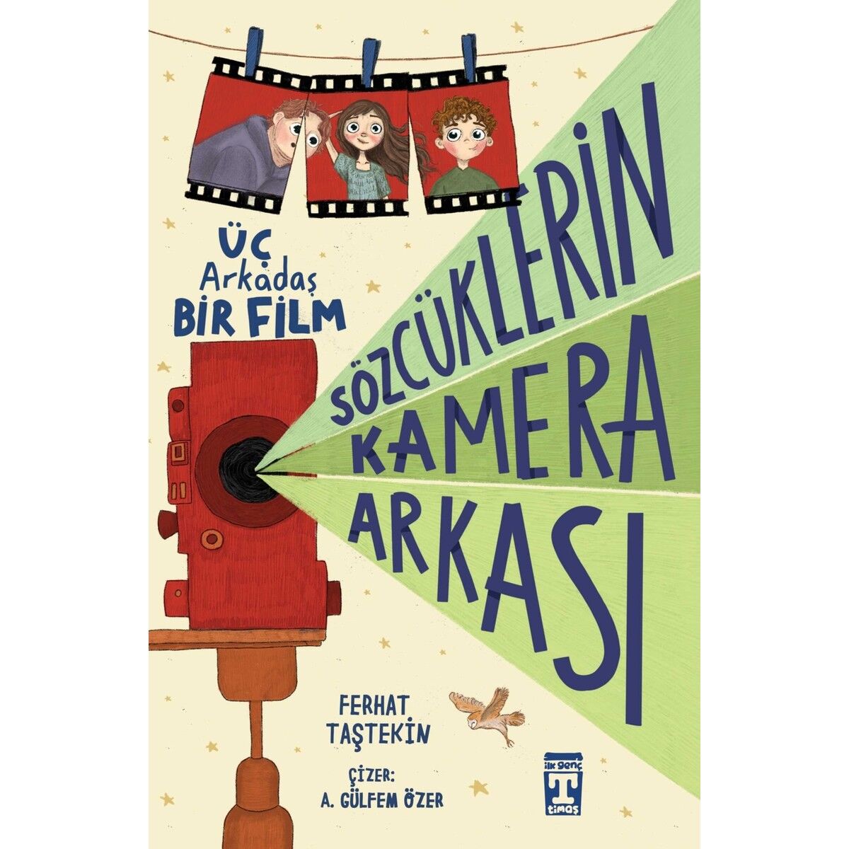 Üç Arkadaş Bir Film Sözcüklerin Kamera ArkasıTimaş yayınları