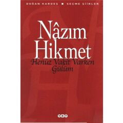Henüz Vakit Varken Gülüm - N.Hikmet