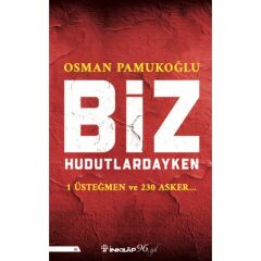 Biz Hudutlardayken - 1 Üsteğmen Ve 230 Asker