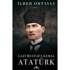 Gazi Mustafa Kemal Atatürk (Ciltli) - İlber Ortaylı
