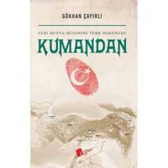 Kumandan - Yeni Dünya Düzenine Türk Dokunuşu