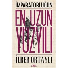 İmparatorluğun En Uzun Yüzyılı İlber Ortaylı Kronik Kitap
