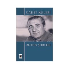 Cahit Külebi - Bütün Şiirleri