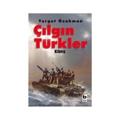 Çılgın Türkler Kıbrıs-T.Özakman