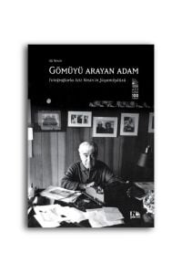 Gömüyü Arayan Adam : Fotoğraflarla Aziz Nesin'İn Yaşam Öyküsü-Aziz Nesin