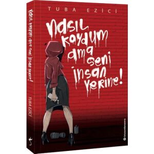 Nasıl Koydum Ama Seni İnsan Yerine!