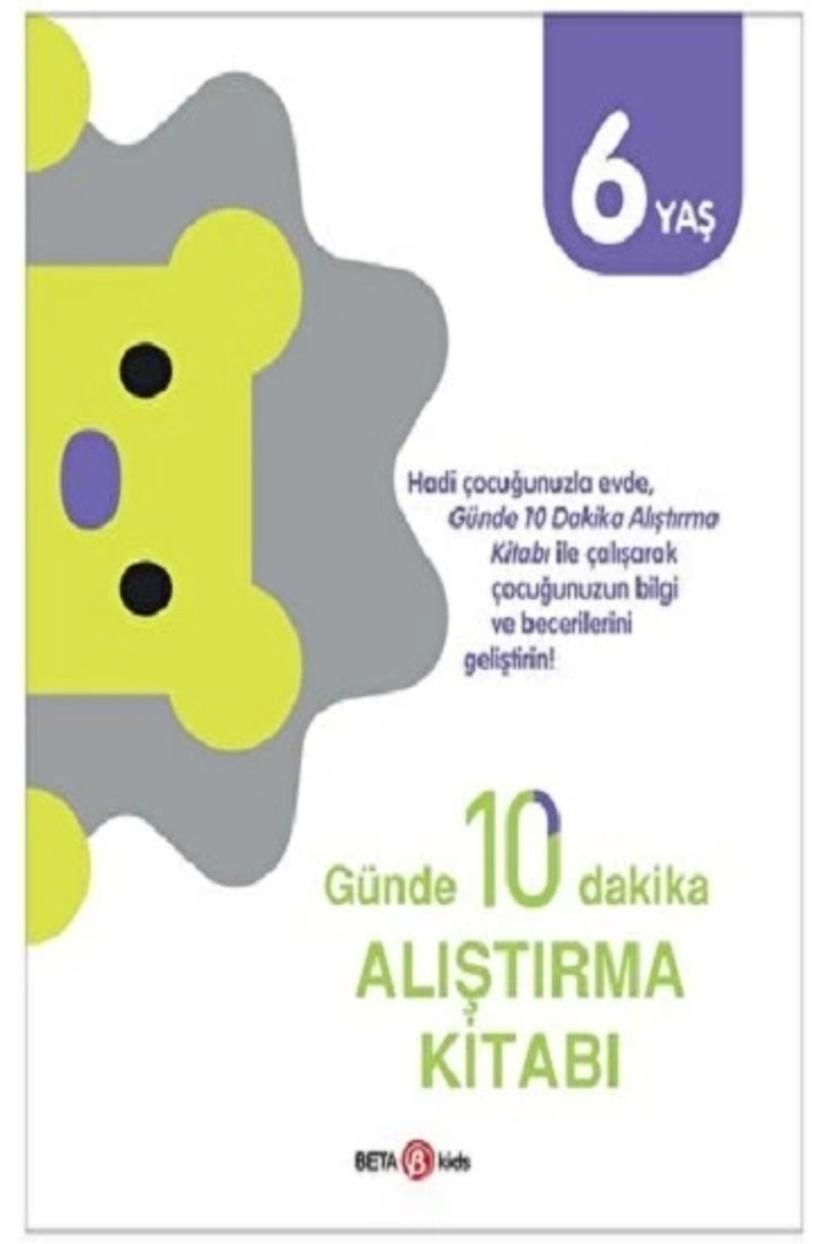 Günde 10 Dakika Alıştırma Kitabı 6 Yaş