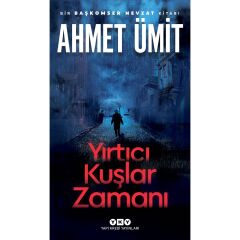 Yırtıcı Kuşlar Zamanı Ahmet Ümit Yapı Kredi Yayınları