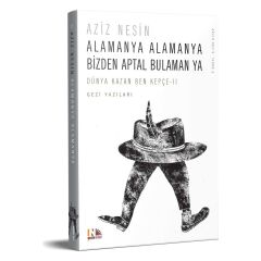 Alamanya Alamanya Bizden Aptal Bulaman Ya - Dünya Kazan Ben Kepçe II