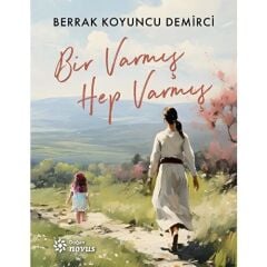 Bir Varmış Hep Varmış - Berrak Koyuncu Demirci