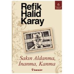 Sakın Aldanma, İnanma, Kanma