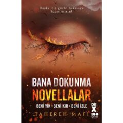 Bana Dokunma Novellalar Beni Yık – Beni Kır – Beni Izle - Tahereh Mafi