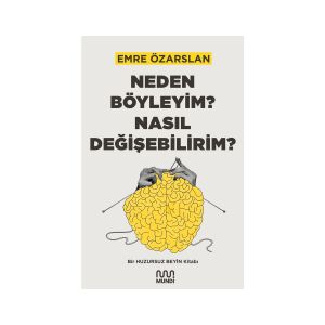 Neden Böyleyim ? Nasıl Değişebilirim