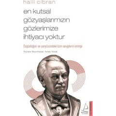 En Kutsal
gözyaşlarımızın Gözlerimize İhtiyacı