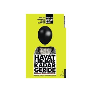 Hayat İlerlemek Kadar Geride Bırakabilmektir