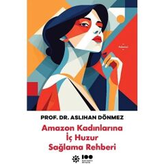 Amazon Kadınlarına Iç Huzur Sağlama Rehberi - Aslıhan Dönmez