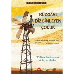 Rüzgarı Dizginleyen Çocuk - William Kamkwamba - Bryan Mealer