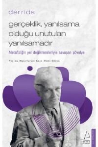 Gerçeklik Yanılsama Olduğu Unutulan Yanılsamadır