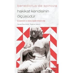 Hakikat Kendisinin Ölçüsüdür-Spinoza
