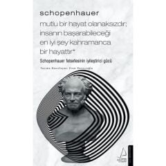 Mutlu Bir Hayat
olanaksıdır;insanın Başarabileceği
