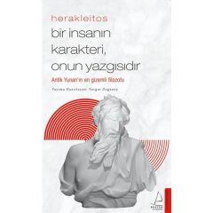 Bir İnsanın Karakteri Onun
yazgısıdır- Herakleıtos