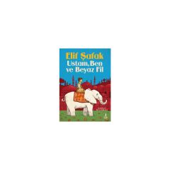Doğan Çocuk Ustam Ben ve Beyaz Fil - Elif Şafak