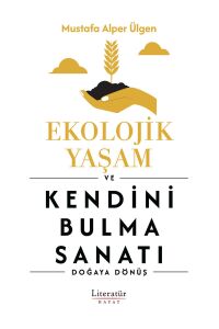 Ekolojik Yaşam Ve Kendini Bulma Sanatı