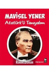 Atatürkü Tanıyalım Mavisel Yener Bilgi Yayınevi