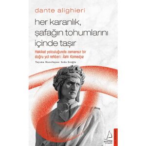 Her Karanlık, Şafağın
tohumlarını İçinde Taşır
