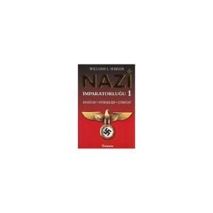 Nazi İmparatorluğu - 1 / Doğuşu - Yükselişi - Çöküşü - William L. Shirer