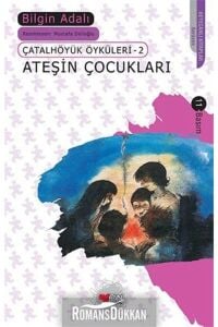 Ateşin Çocukları 2.Çatalhöyük Öyküleri