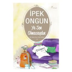 Ya Sen Olmasaydın İpek Ongun