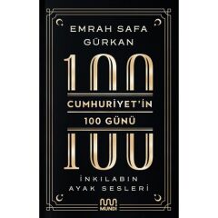 Cumhuriyetin 100 Günü : İnkilabın Ayak Sesleri
