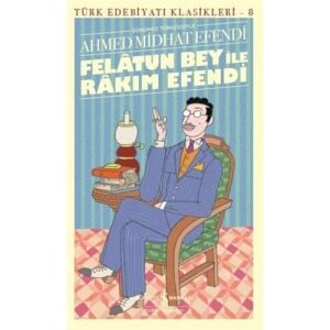 Felatun Bey Ve Rakım Efendi - A.Mithat Efendi