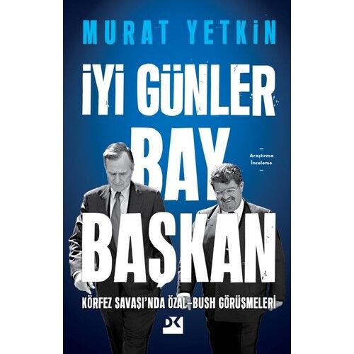 İyi Günler Bay Başkan Körfez Savaşı’nda Özal-Bush Görüşmeleri